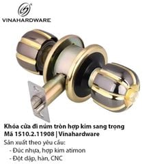 Khóa cửa núm tròn cao cấp đúc hợp kim – Mã 1510.2.11908