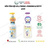  SỮA TẮM GỘI XẢ 3 TRONG 1 PORORO & PETTY 400G 
