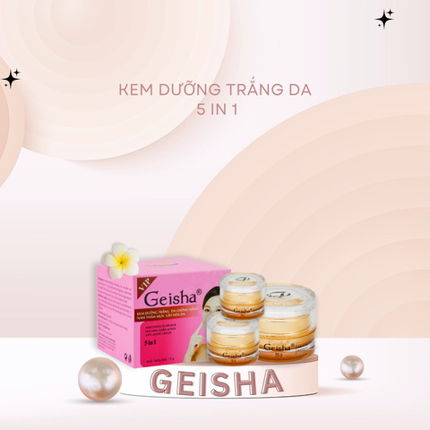 [GEISHA - DÒNG VIP] Kem Dưỡng trắng, Ngừa mụn, Ngừa lão hóa da