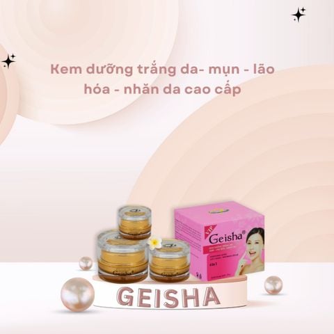 [GEISHA - DÒNG VIP] Kem Dưỡng trắng, Ngừa mụn, Ngừa lão hóa da