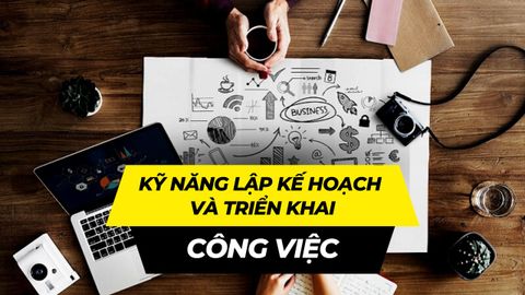Kỹ năng lập và triển khai kế hoạch hiệu quả
