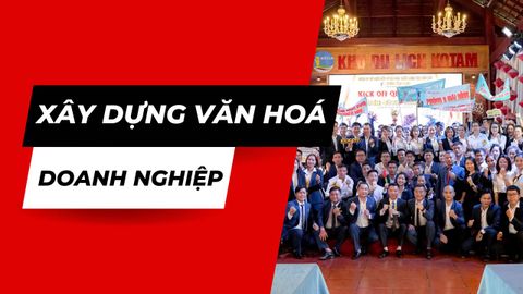 Xây dựng văn hoá doanh nghiệp