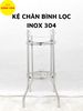 Chân Bình Lọc Nước INOX 304 