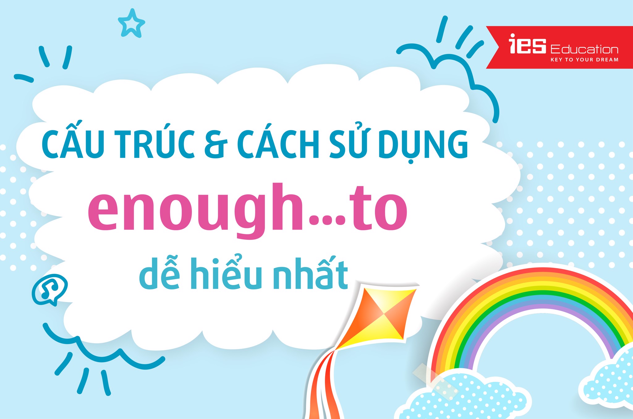 Cấu trúc và cách dùng Enough...to dễ hiểu nhất - IES Education