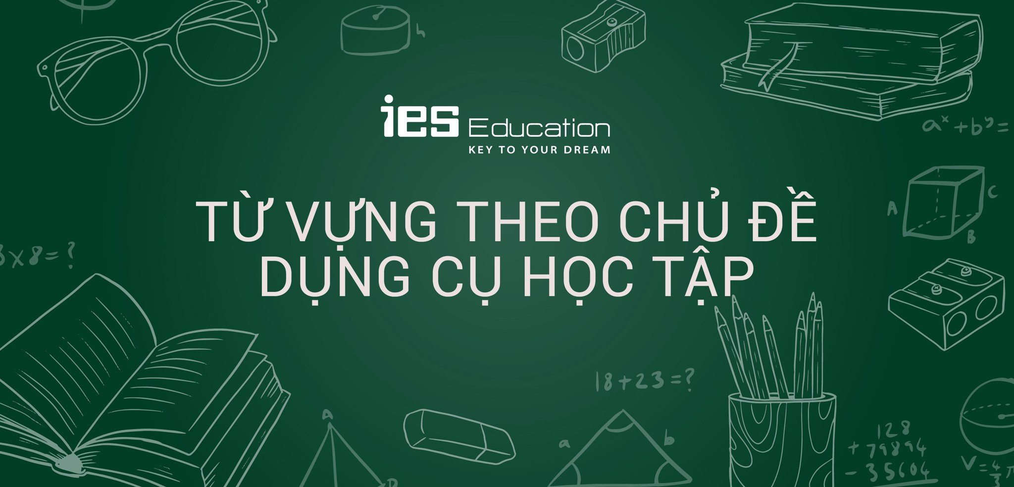 Tổng Hợp Từ Vựng Về Dụng Cụ Học Tập