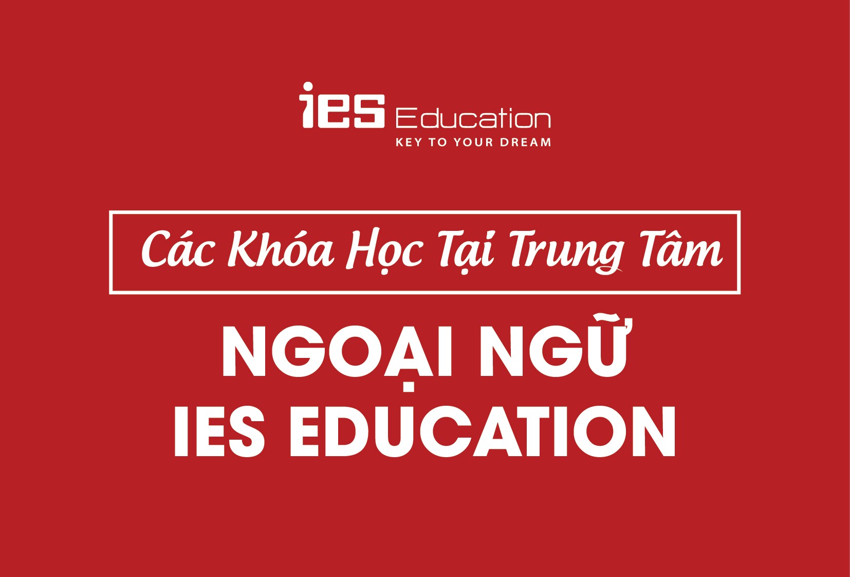 điểm đặc biệt trong mỗi khóa học tiếng anh tại trung tâm ngoại ngữ ies education 