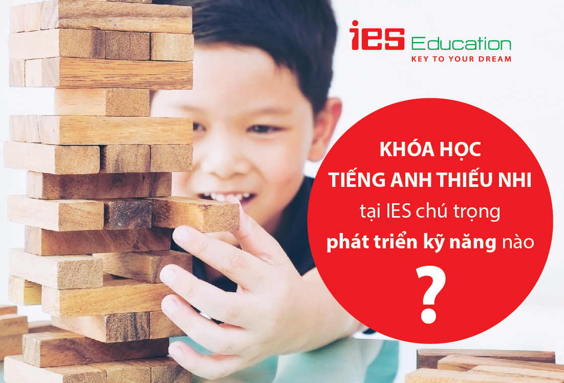 Khóa học Tiếng Anh thiếu nhi tại IES chú trọng phát triển kỹ năng nào?