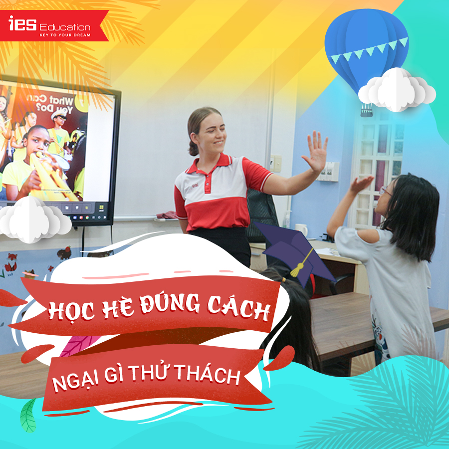 Học hè đúng cách - Ngại gì thử thách