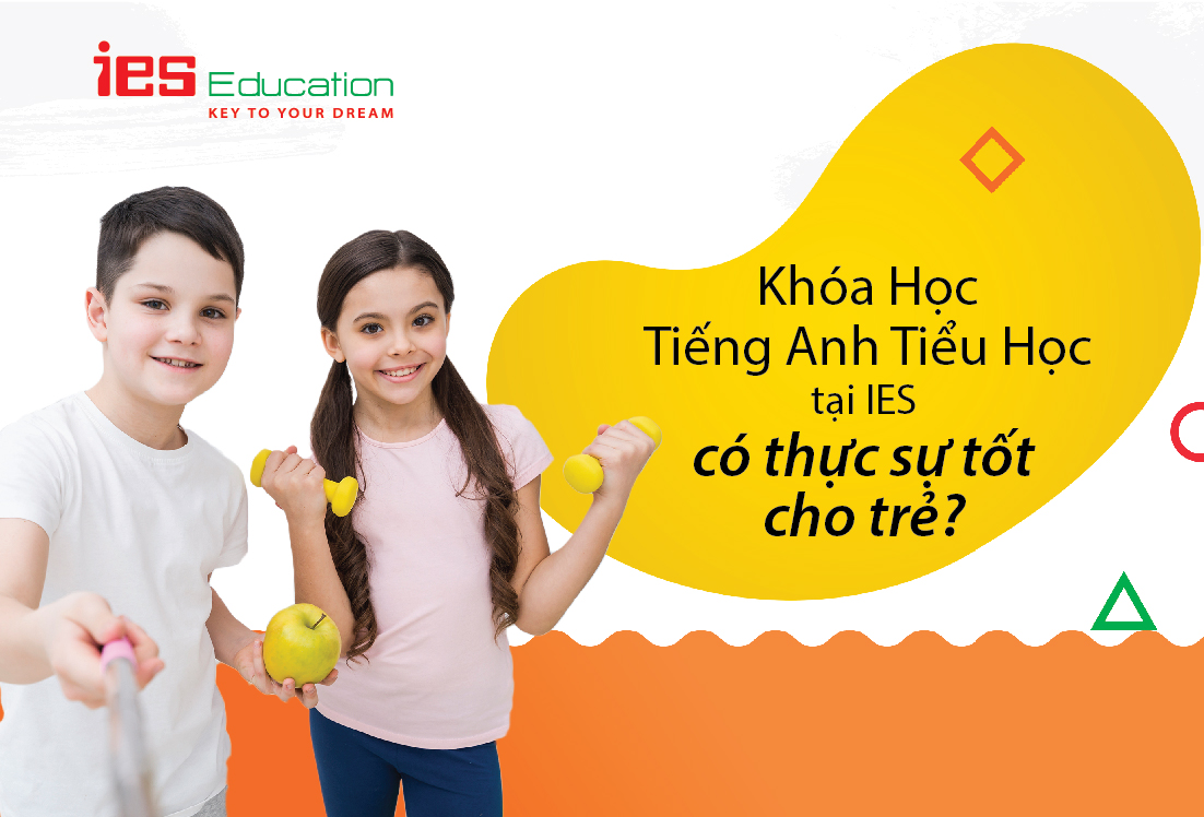 Khóa học Tiếng Anh tiểu học tại IES có thực sự tốt cho trẻ?