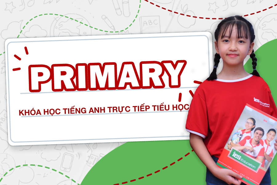 KHÓA HỌC TIẾNG ANH TRỰC TIẾP TIỂU HỌC - IES PRIMARY