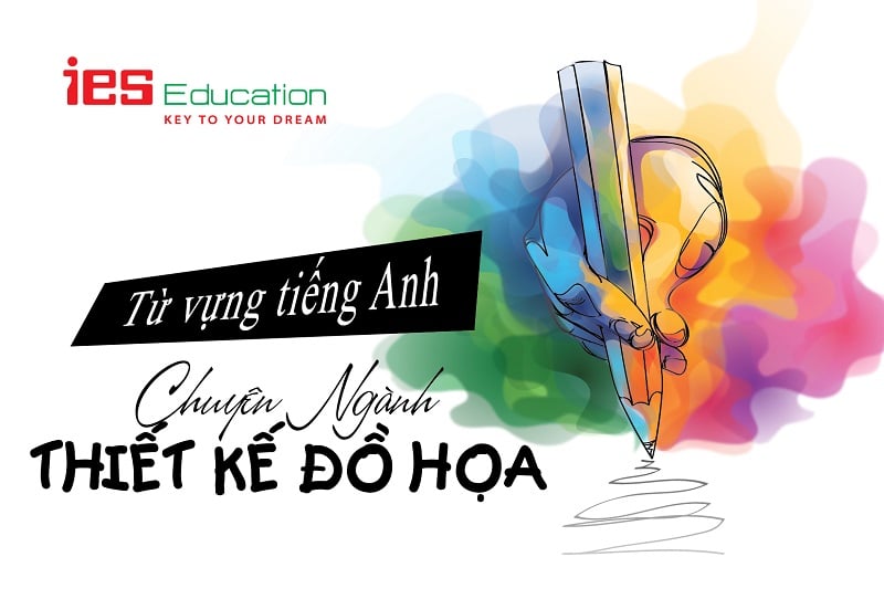 Từ vựng tiếng anh chuyên ngành thiết kế đồ họa ies education