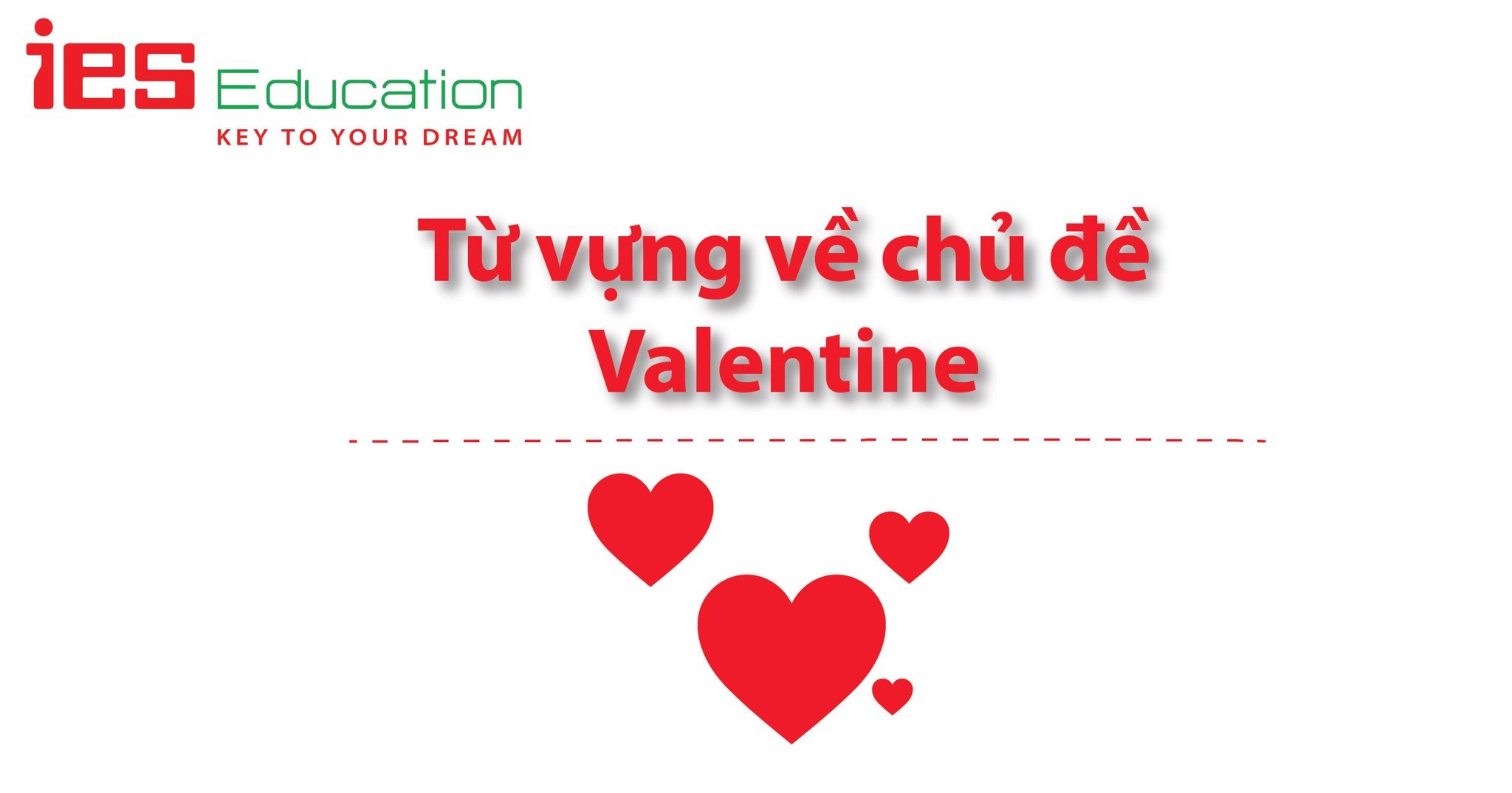 TỪ VỰNG TIẾNG ANH VỀ CHỦ ĐỀ VALENTINE