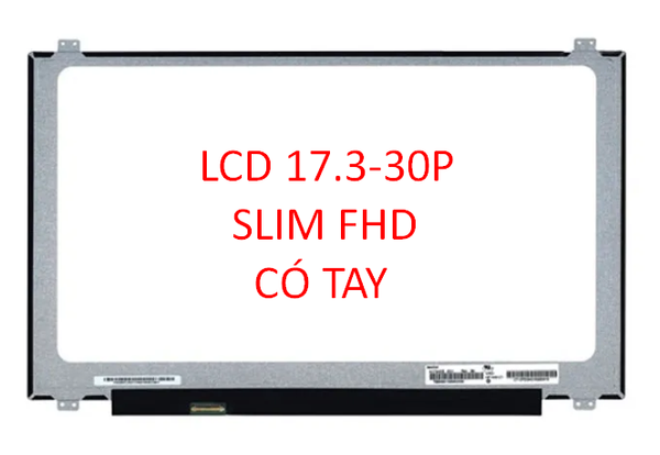 LCD 17.3-30P SLIM FHD CÓ TAY - BH 06 THÁNG