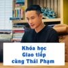  Khóa học Giao tiếp cùng Thái Phạm 