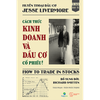  Cách thức kinh doanh và đầu cơ cổ phiếu! (How to Trade in Stocks) Jesse Livermore 
