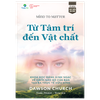  Từ Tâm Trí Đến Vật Chất 