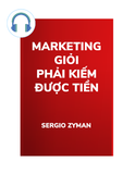  Marketing Giỏi Phải Kiếm Được Tiền 