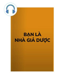  Bạn Là Nhà Giả Dược 