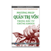  Phương Pháp Quản Trị Vốn Trong Đầu Tư Chứng Khoán 