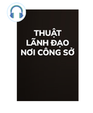  Thuật lãnh đạo nơi công sở 