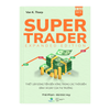  Super Trader - Expanded Edition: Thiết lập dòng tiền bền vững trong các thời điểm đỉnh và đáy của thị trường 