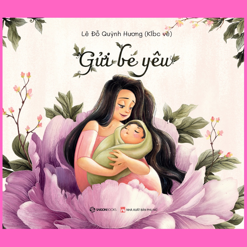  SÁCH - Gửi bé yêu - Tác giả Lê Đỗ Quỳnh Hương 