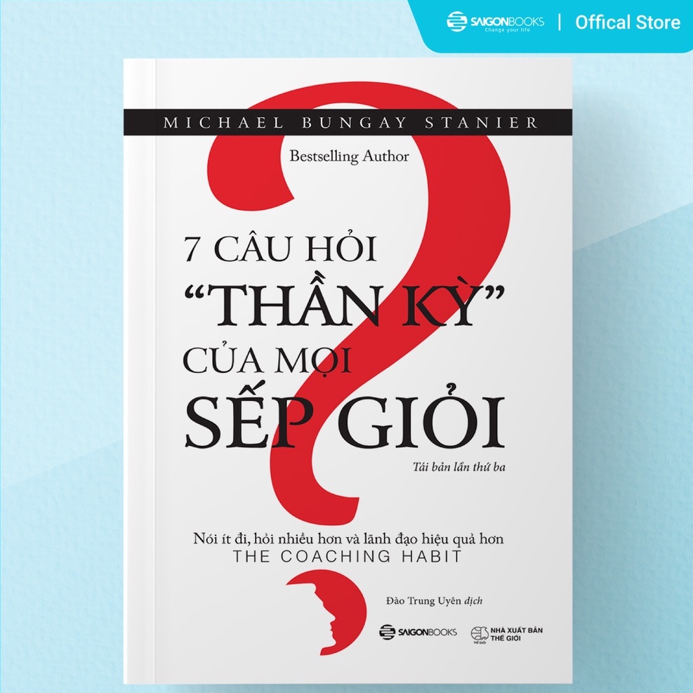  SÁCH: 7 câu hỏi thần kỳ của mọi sếp giỏi (The Coaching Habit) - Tác giả: Michael Bungay Stanier 
