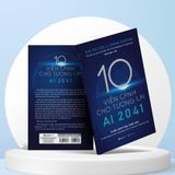  Sách: AI 2041 - 10 viễn cảnh cho tương lai - Chen Qiufan, Kai-Fu Lee 