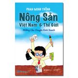  SÁCH - Nông Sản Việt Nam & Thế Giới - Tác giả Phan Minh Thông 
