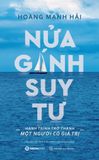  Sách - Nửa Gánh Suy Tư - Hoàng Mạnh Hải 