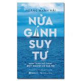  Sách - Nửa Gánh Suy Tư - Hoàng Mạnh Hải 