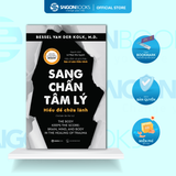  Sách - Sang Chấn Tâm Lý - Hiểu Để Chữa Lành (The Body Keeps The Score) - Bessel Van Der Kolk,M.D 