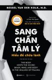  Sách - Sang Chấn Tâm Lý - Hiểu Để Chữa Lành (The Body Keeps The Score) - Bessel Van Der Kolk,M.D 