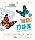  Sách - Tái Tạo Tổ Chức (Phiên Bản Đầy Đủ) - Tác giả Frederic Laloux 
