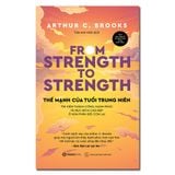  Sách - Thế Mạnh Của Tuổi Trung Niên - Arthur C. Brooks 