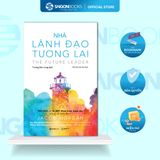  Sách - Nhà lãnh đạo tương lai, Chuyển hóa hiện tại bằng tương lai 
