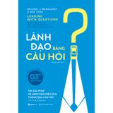  Sách - Lãnh Đạo Bằng Câu Hỏi (Leading With Questions) - Michael J. Marquardt, Bob Tiede 