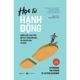  Sách - Học từ hành động - Tác giả Choon Seng Ng , Michael Marquardt , Peter Cauwelier , Shannon Banks 