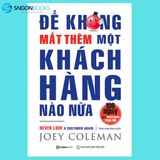  SÁCH: Để không mất thêm một khách hàng nào nữa (Never Lose a Customer Again) - Tác giả: Joey Coleman 