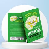  Sách - Hài Nhiều Chút Cho Đời Vui Hơn - Tác giả Jennifer Aaker , Naomi Bagdonas 