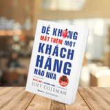  SÁCH: Để không mất thêm một khách hàng nào nữa (Never Lose a Customer Again) - Tác giả: Joey Coleman 