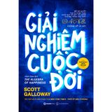  Sách - Giải nghiệm cuộc đời - Tác giả Scott Galloway 