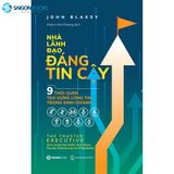  SÁCH: Nhà lãnh đạo đáng tin cậy (The trust executive) - Tác giả John Blakey 
