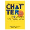  Sách - Chatter - Trò chuyện với chính mình: Tiếng nói nội tâm quyết định cuộc đời của bạn - Tác giả: Ethan Kross 