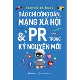  Sách - Báo chí công dân, Mạng xã hội & PR trong kỷ nguyên mới - Tác giả: Nguyễn Bá Ngọc 
