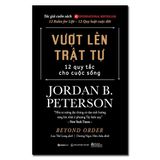  Sách - Vượt Lên Trật Tự - Beyond Order - Jordan B. Peterson 