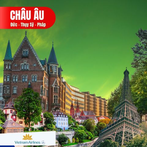 CHÂU ÂU 3 NƯỚC - ĐỨC - THỤY SỸ - PHÁP (10N9Đ)