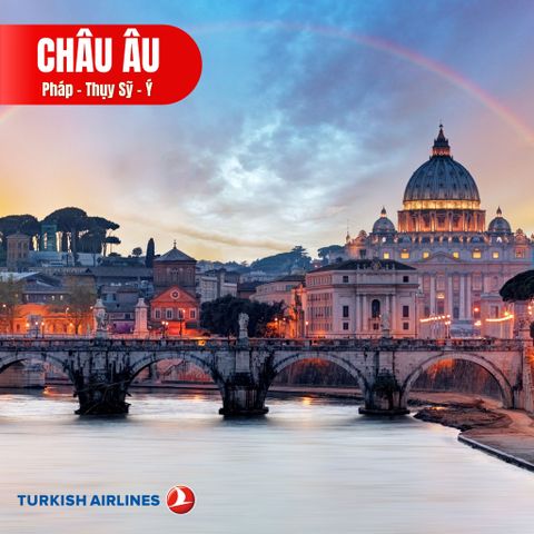 CHÂU ÂU 3 NƯỚC: PHÁP - THỤY SỸ - Ý