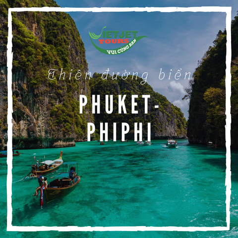 THÁI LAN thiên đường biển: PHUKET - PHIPHI
