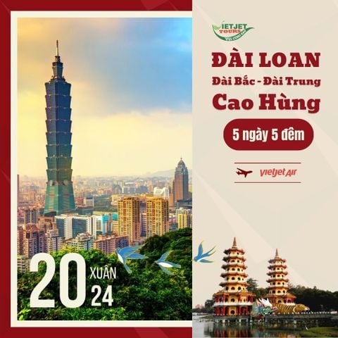 TẾT 2024 ĐÀI LOAN: ĐÀI BẮC - ĐÀI TRUNG - CAO HÙNG